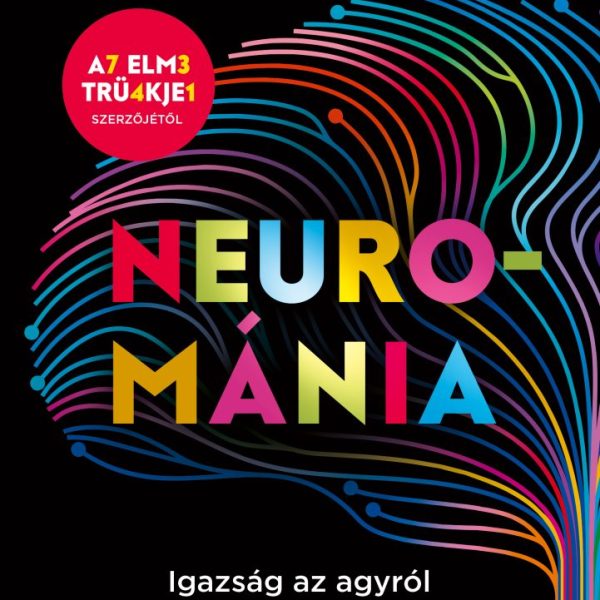 NEUROMÁNIA - IGAZSÁG AZ AGYRÓL