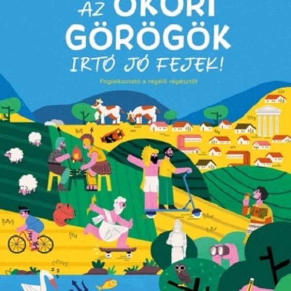 AZ ÓKORI GÖRÖGÖK ÍRTÓ JÓ FEJEK! - FOGLALKOZTATÓ A REGÉLŐ RÉGÉSZTŐL