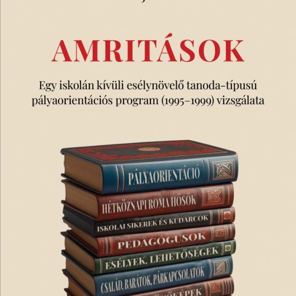 AMRITÁSOK - EGY ISKOLÁN KÍVÜLI ESÉLYNÖVELŐ TANODA....  1995-1999 VIZSGÁLATA