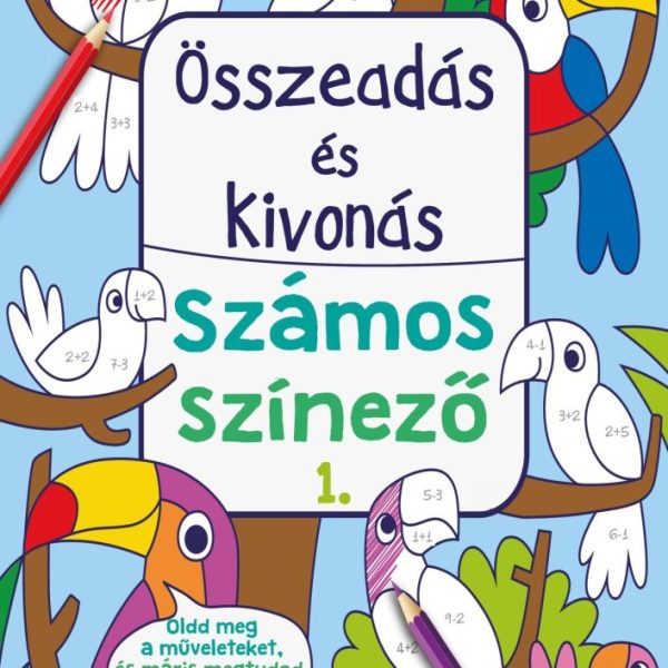 ÖSSZEADÁS ÉS KIVONÁS - SZÁMOS SZÍNEZŐ 1.