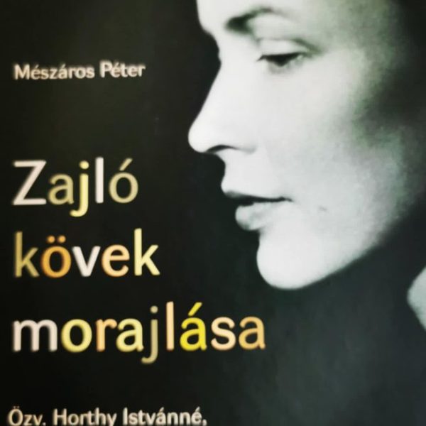 ZAJLÓ KÖVEK MORAJLÁSA - ÖZV. HORTHY ISTVÁNNÉ, EDELSHEIM GYULAI ILONA CSALÁDJA TÖ