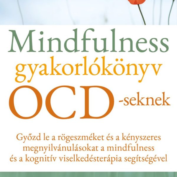 MINDFULNESS GYAKORLÓKÖNYV OCD-SEKNEK