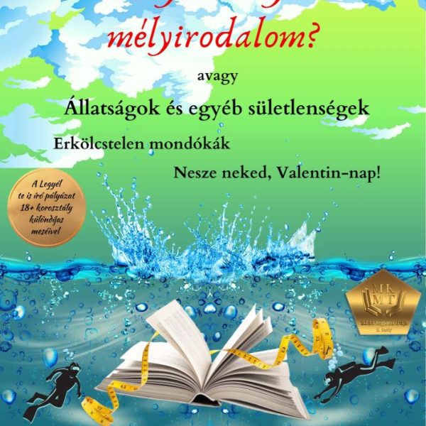MILYEN MÉLY A MÉLYIRODALOM? AVAGY ÁLLATSÁGOK ÉS EGYÉB SÜLETLENSÉGEK