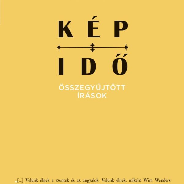 KÉP-IDŐ - ÖSSZEGYŰJTÖTT ÍRÁSOK