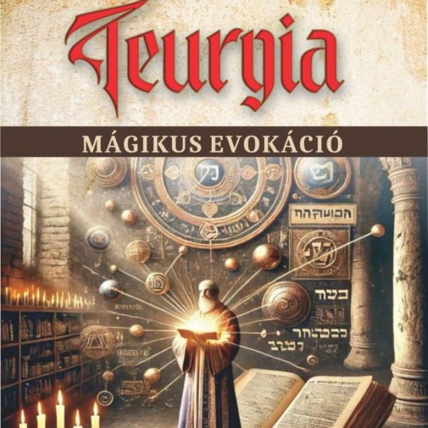 TEURGIA - MÁGIKUS EVOKÁCIÓ