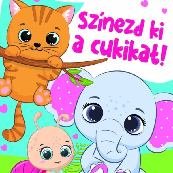 SZÍNEZD KI A CUKIKAT! - KIFESTŐ GYEREKEKNEK