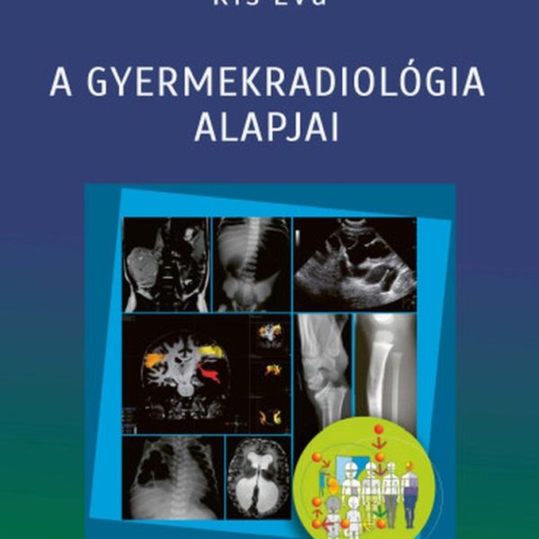 A GYERMEKRADIOLÓGIA ALAPJAI (2025)