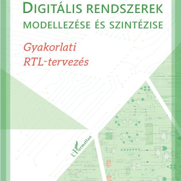 DIGITÁLIS RENDSZEREK MODELLEZÉSE ÉS SZINTÉZISE - GYAKORLATI RTL-TERVEZÉS