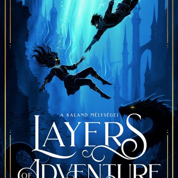 LAYERS OF ADVENTURE - A KALAND MÉLYSÉGEI - CHRONICLES OF SEALED POWERS II.