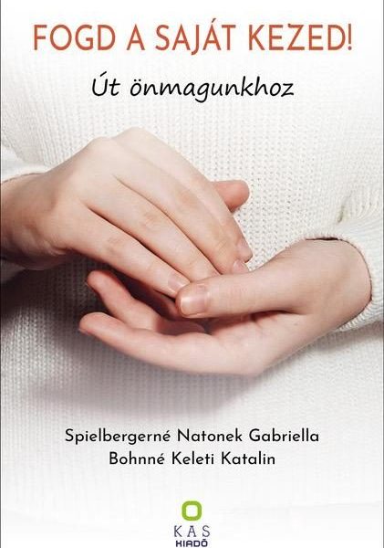 FOGD A SAJÁT KEZED! - ÚT ÖNMAGUNKHOZ