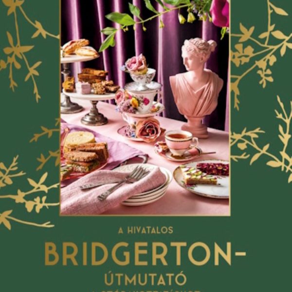 A HIVATALOS BRIDGERTON-ÚTMUTATÓ A SZÓRAKOZTATÁSHOZ