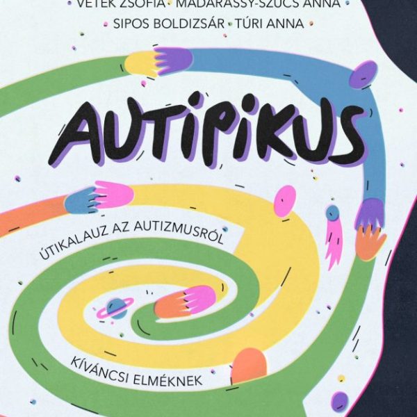AUTIPIKUS - ÚTIKALAUZ AZ AUTIZMUSRÓL KÍVÁNCSI ELMÉKNEK