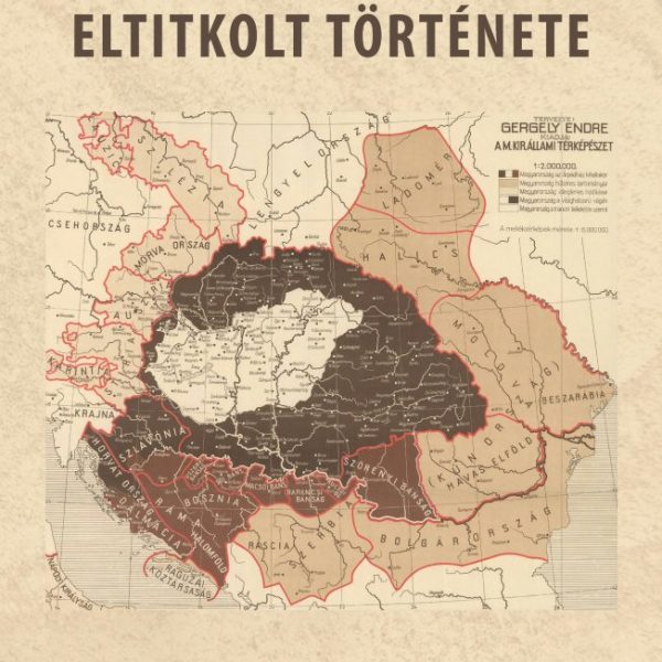 A MAGYAR NEMZET ELTITKOLT TÖRTÉNETE - A NYUGAT HAZUGSÁGAI ÉS ÁRULÁSAI  1. KÖTET.