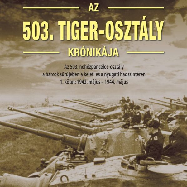 AZ 503. TIGER-OSZTÁLY KRÓNIKÁJA 1. KÖTET
