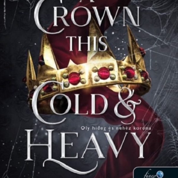 A CROWN THIS COLD & HEAVY - OLY HIDEG ÉS NEHÉZ KORONA (HAZUGSÁGOK KIRÁLYSÁGA 3.)