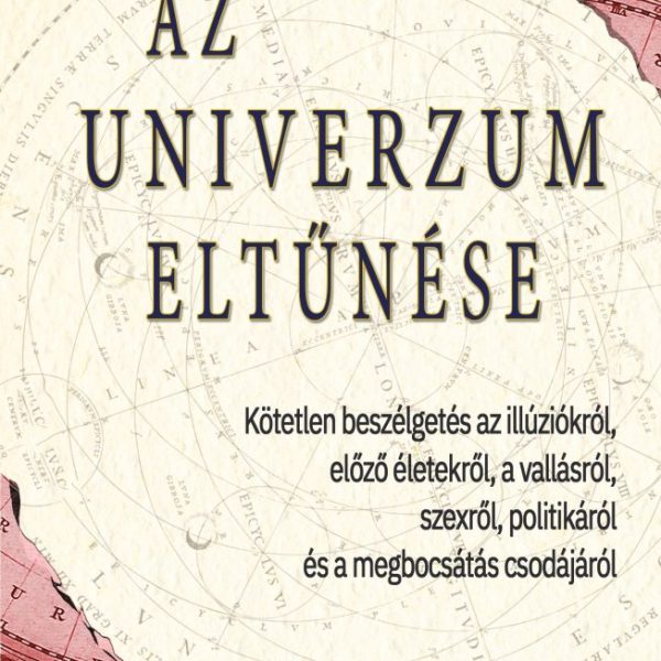 AZ UNIVERZUM ELTŰNÉSE - KÖTETLEN BESZÉLGETÉS...