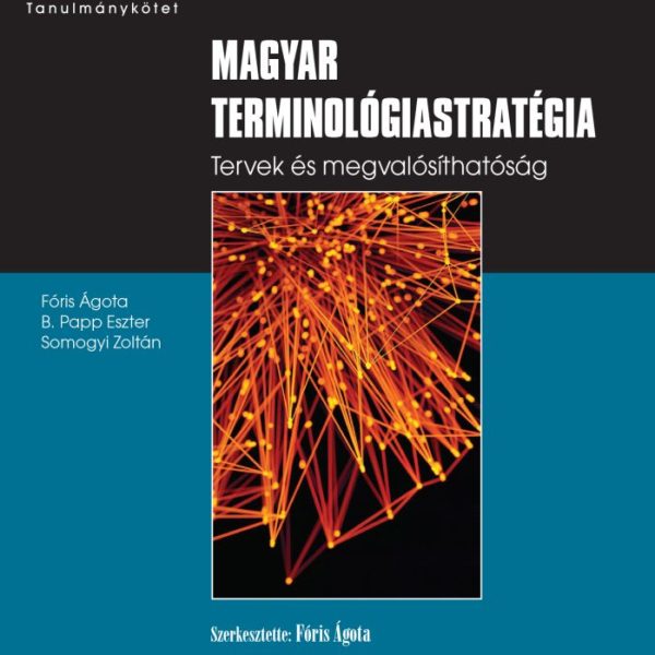 MAGYAR TERMINOLÓGIASTRATÉGIA - TERVEK ÉS MEGVALÓSÍTHATÓSÁG