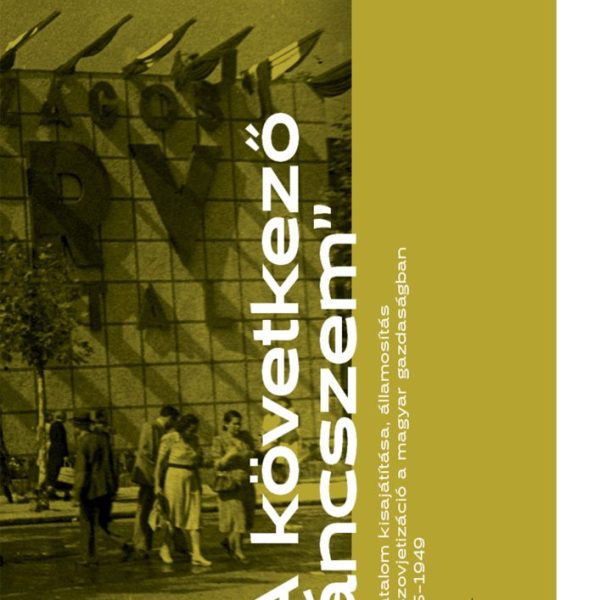 A KÖVETKEZŐ LÁNCSZEM - A HATALOM KISAJÁTÍTÁSA, ÁLLAMOSÍTÁS ÉS SZOVJETIZÁCIÓ A MA