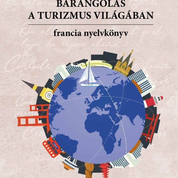BARANGOLÁS A TURIZMUS VILÁGÁBAN - FRANCIA NYELVKÖNYV