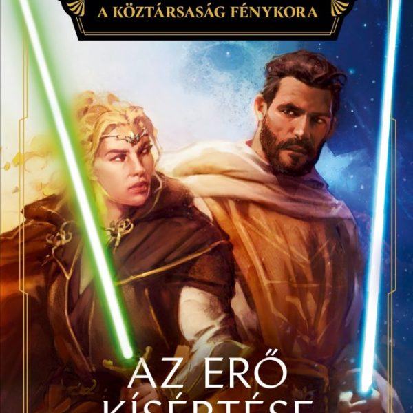 STAR WARS: A KÖZTÁRSASÁG FÉNYKORA - AZ ERŐ KÍSÉRTÉSE