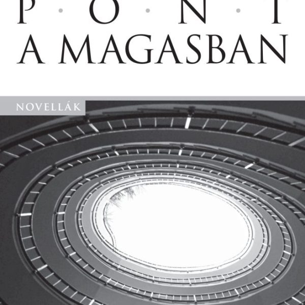 PONT A MAGASBAN - NOVELLÁK