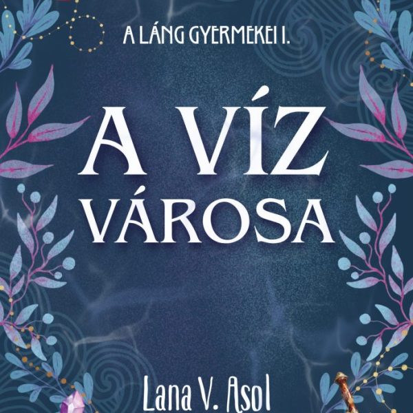 A VÍZ VÁROSA - A LÁNG GYERMEKEI 1.