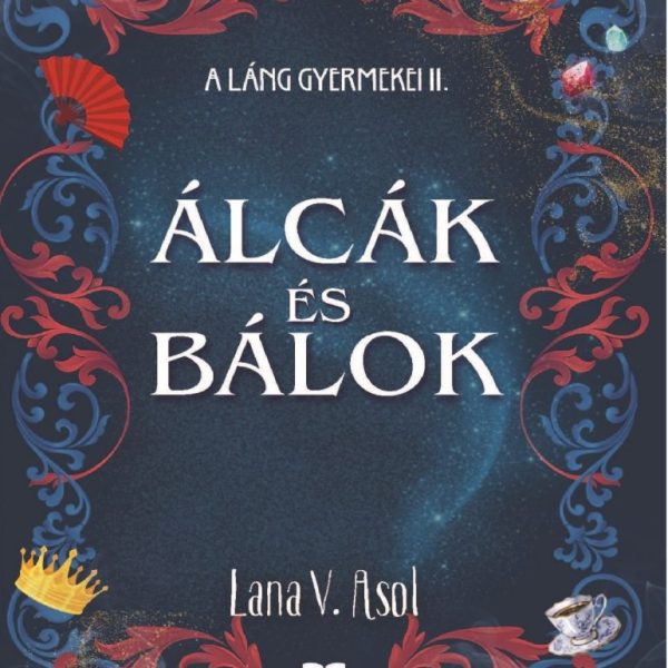 ÁLCÁK ÉS BÁLOK - A LÁNG GYERMEKEI 2.