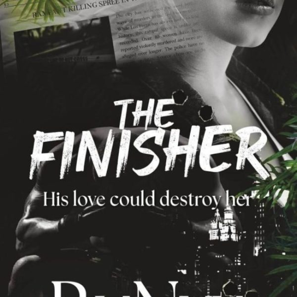 THE FINIHER- HIS LOVE COULD DESTORY HER