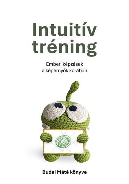 INTUITÍV TRÉNING - EMBERI KÉPZÉSEK A KÉPERNYŐK KORÁBAN
