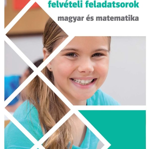 8 OSZTÁLYOS GIMNÁZIUMI FELVÉTELI FELADATSOROK - MAGYAR ÉS MATEMATIKA