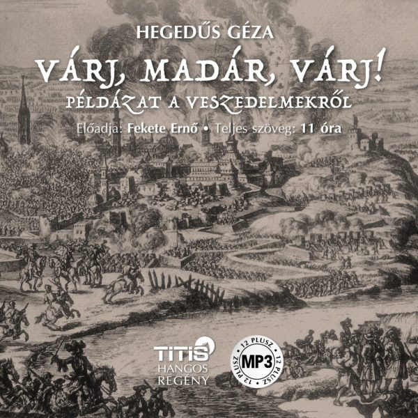 VÁRJ, MADÁR, VÁRJ! - PÉLDÁZAT A VESZEDELMEKRŐL - HANGOS KÖNYV