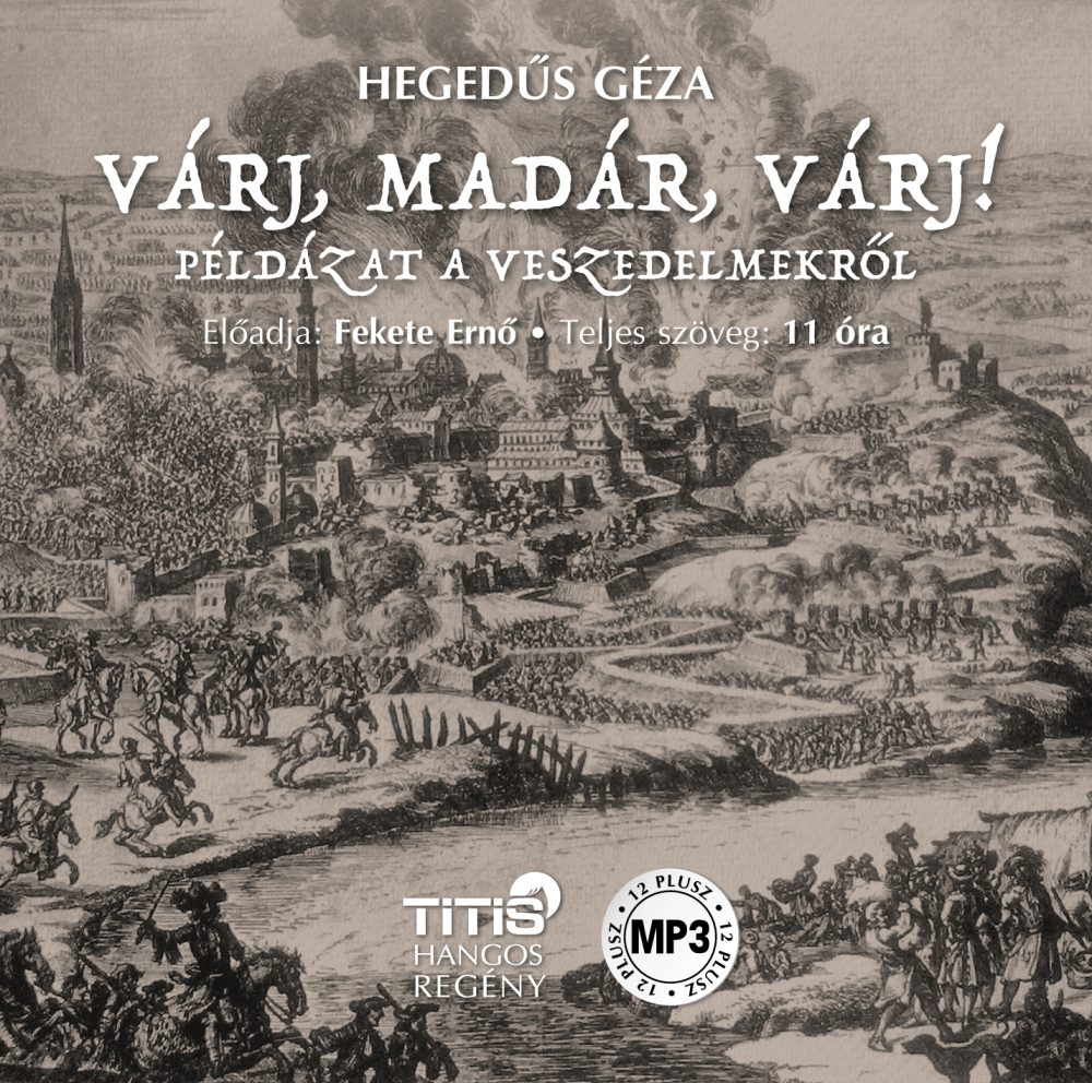 VÁRJ, MADÁR, VÁRJ! - PÉLDÁZAT A VESZEDELMEKRŐL - HANGOS KÖNYV