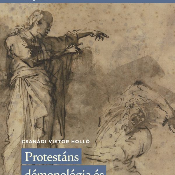 PROTESTÁNS DÉMONOLÓGIA ÉS ÖRDÖGŰZÉS