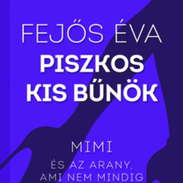 PISZKOS KIS BŰNÖK 2 - MIMI ÉS AZ ARANY, AMI NEM MINDIG FÉNYLIK