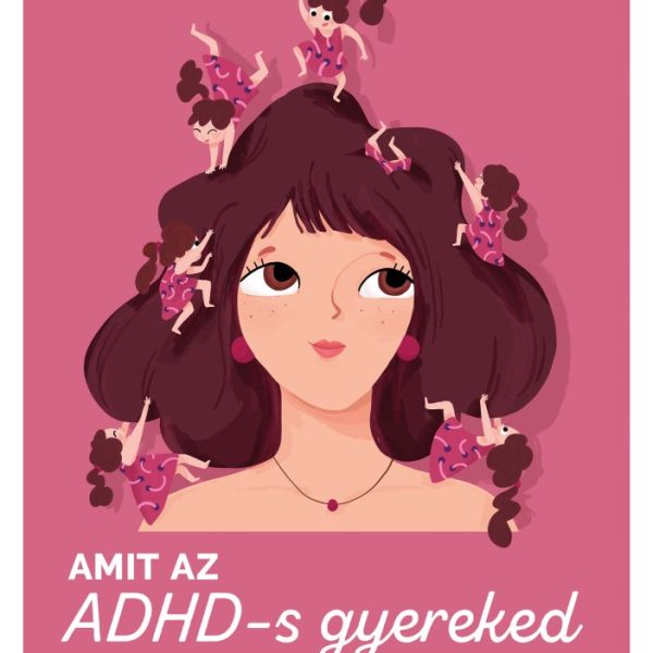 AMIT AZ ADHD-S GYEREKED SZERETNE, HA TUDNÁL