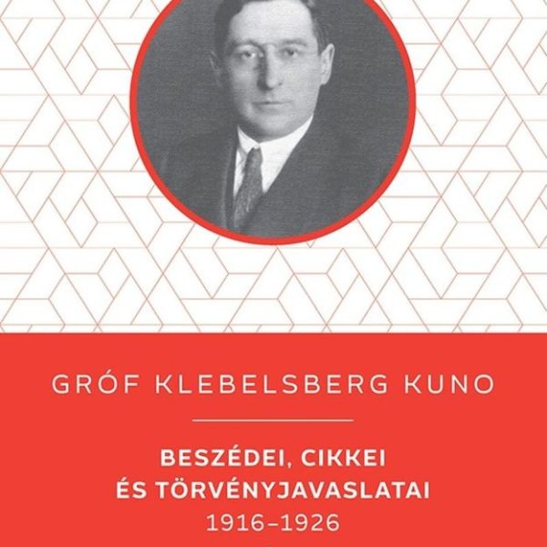 GRÓF KLEBELSBERG KUNO BESZÉDEI, CIKKEI ÉS TÖRVÉNYJAVASLATAI 1916-1926 I-II.