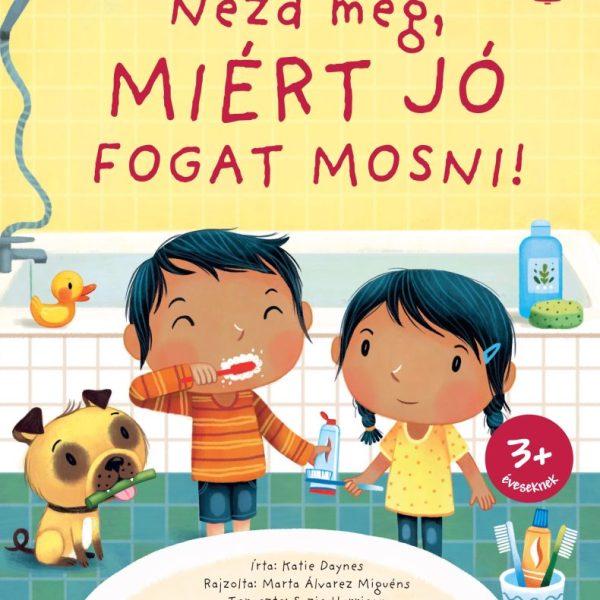 NÉZD MEG, MIÉRT JÓ FOGAT MOSNI! (2. KIADÁS)