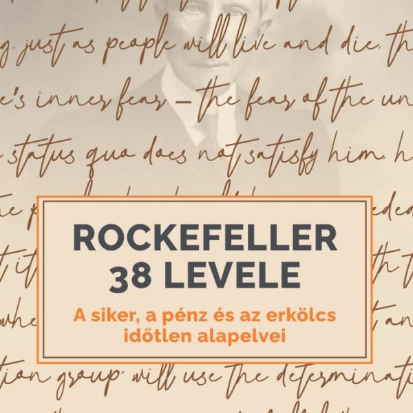 ROCKEFELLER 38 LEVELE - A SIKER, A PÉNZ ÉS AZ ERKÖLCS IDŐTLEN ALAPELVEI