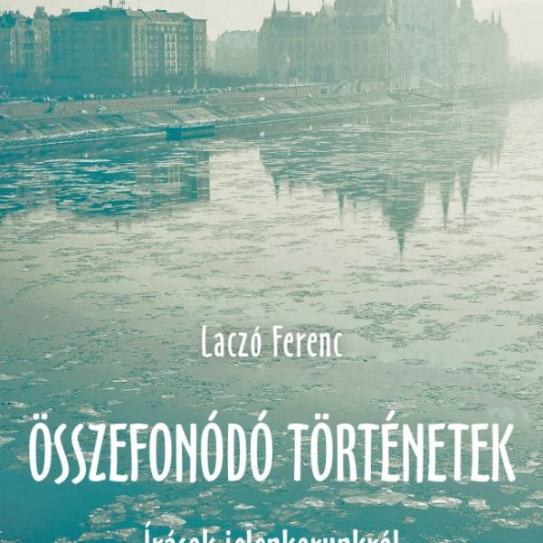 ÖSSZEFONÓDÓ TÖRTÉNETEK - ÍRÁSOK JELENKORUNKRÓL