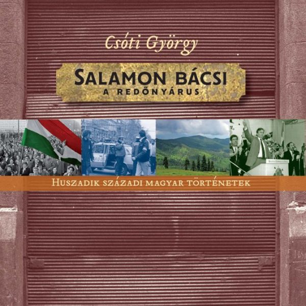 SALAMON BÁCSI, A REDŐNYÁRUS - HUSZADIK SZÁZADI MAGYAR TÖRTÉNETEK