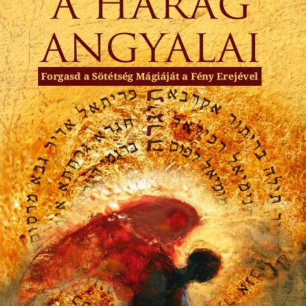 A HARAG ANGYALAI - FORGASD A SÖTÉTSÉG MÁGIÁJÁT A FÉNY EREJÉVEL