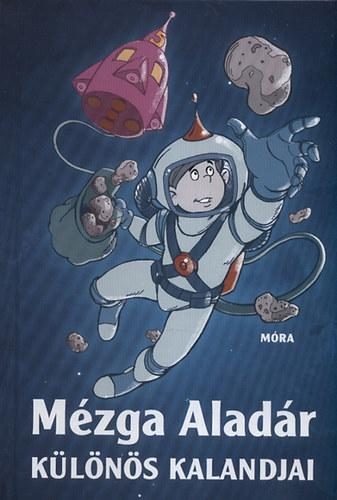 MÉZGA ALADÁR KÜLÖNÖS KALANDJAI