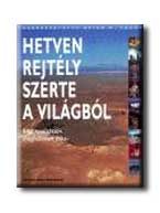 HETVEN REJTÉLY SZERTE A VILÁGBÓL
