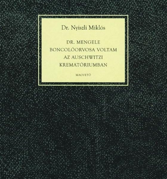 DR. MENGELE BONCOLÓORVOSA VOLTAM AZ AUSCHWITZI KREMATÓRIUMBAN -
