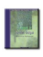 AZ ÉLET DOLGAI - HÉTKÖZNAPI BOLDOGSÁGOK -