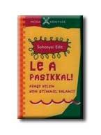 LE A PASIKKAL! - AVAGY VELEM NEM STIMMEL VALAMI? -