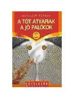 A TÓT ATYAFIAK - A JÓ PALÓCOK - KÖTELEZŐK M/ÉRTÉKKEL -
