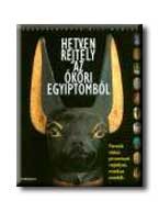 HETVEN REJTÉLY AZ ÓKORI EGYIPTOMBÓL