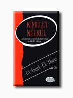 KÍMÉLET NÉLKÜL - A KÖZTÜNK ÉLŐ PSZICHOPATÁK SOKKOLÓ VILÁGA