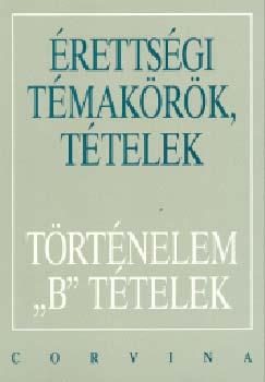 TÖRTÉNELEM TÉTELEK - ÚJ ÉRETTSÉGI -